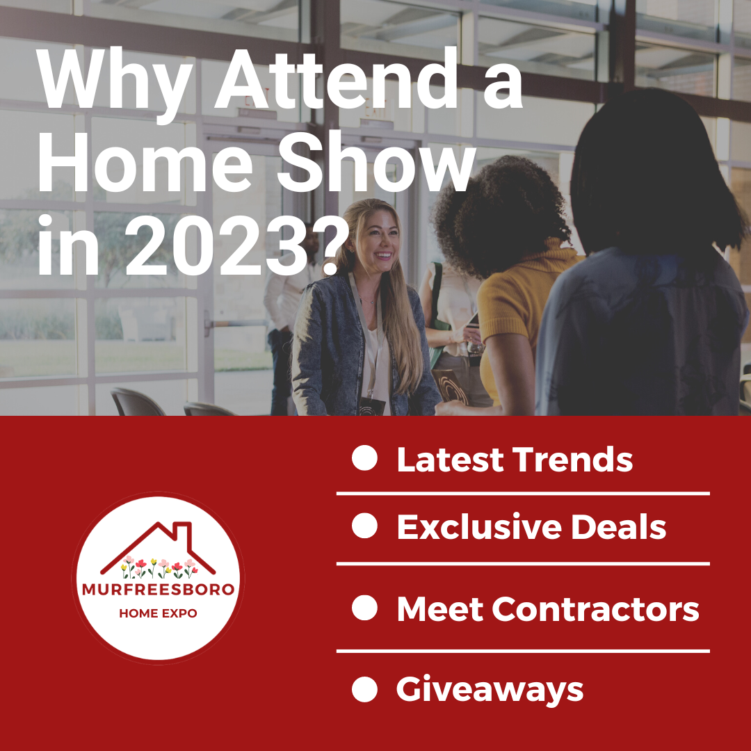4 Reasons To Attend a Home Expo in 2023 Official Murfreesboro Home Expo